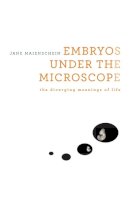 Jane Maienschein - Embryos under the Microscope: The Diverging Meanings of Life - 9780674725553 - V9780674725553
