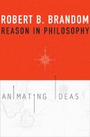 Robert B. Brandom - Reason in Philosophy: Animating Ideas - 9780674725836 - V9780674725836