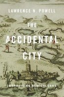 Lawrence N. Powell - The Accidental City: Improvising New Orleans - 9780674725904 - V9780674725904