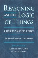 Charles Sanders Peirce - Reasoning and the Logic of Things - 9780674749672 - KSG0032196