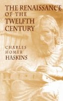 Charles Homer Haskins - The Renaissance of the Twelfth Century - 9780674760752 - V9780674760752