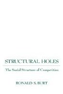 Ronald S. Burt - Structural Holes: The Social Structure of Competition - 9780674843714 - V9780674843714