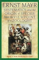 Ernst Mayr - Systematics and the Origin of Species from the Viewpoint of a Zoologist: With a New Introduction by the Author - 9780674862500 - V9780674862500