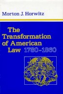 Morton J. Horwitz - The Transformation of American Law, 1780–1860 - 9780674903715 - V9780674903715