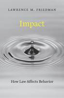 Lawrence M. Friedman - Impact: How Law Affects Behavior - 9780674971059 - V9780674971059