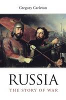 Gregory Carleton - Russia: The Story of War - 9780674972483 - V9780674972483