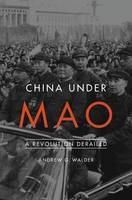 Andrew G. Walder - China Under Mao: A Revolution Derailed - 9780674975491 - V9780674975491