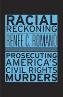 Renee Christine Romano - Racial Reckoning: Prosecuting America's Civil Rights Murders - 9780674976030 - V9780674976030