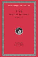 Livy - Livy: History of Rome, Vol. I, Books 1-2 (Loeb Classical Library: Latin Authors, Vol. 114) (Volume I) - 9780674991262 - V9780674991262