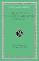 Athenaeus - The Learned Banqueters - 9780674996397 - V9780674996397