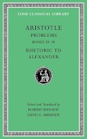 Aristotle - Problems, Volume II: Books 20-38. Rhetoric to Alexander (Loeb Classical Library) - 9780674996564 - V9780674996564