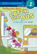 Jan Berenstain Stan Berenstain - The Berenstain Bears Catch the Bus: A Tell the Time Story (Step into Reading, Step 2) - 9780679892274 - V9780679892274