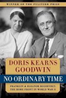 Doris Kearns Goodwin - No Ordinary Time: Franklin and Eleanor Roosevelt - The Home Front in World War II - 9780684804484 - V9780684804484
