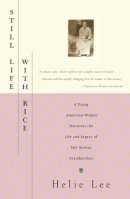 Helie Lee - Still Life with Rice: A Young American Woman Discovers the Life and Legacy of Her Korean Grandmother - 9780684827117 - V9780684827117