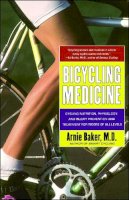 Arnie Baker - Bicycling Medicine: Cycling Nutrition, Physiology, Injury Prevention and Treatment For Riders of All Levels - 9780684844435 - V9780684844435