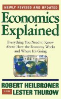 Heilbroner, Robert L.; Thurow, Lester C. - Economics Explained - 9780684846415 - V9780684846415