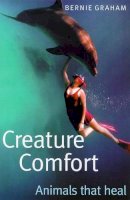 Bernie Graham - Creature Comfort: Animals That Heal - 9780684851631 - KST0016677