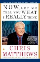 Chris Matthews - Now, Let Me Tell You What I Really Think - 9780684862354 - KRF0000025