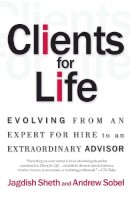 Sobel, Andrew Carl; Sheth, Jagdish - Clients for Life: Evolving from an Expert-for-Hire to an Extraordinary Adviser - 9780684870304 - V9780684870304