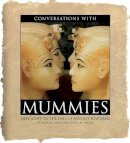 Rick Archbold Rosalie David - Conversations with Mummies: New Light on the Lives of the Ancient Egyptians - 9780688171438 - KLJ0014591