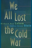 Richard Ned Lebow - We All Lost the Cold War - 9780691019413 - V9780691019413
