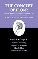 Soren Kierkegaard - Kierkegaard´s Writings, II, Volume 2: The Concept of Irony, with Continual Reference to Socrates/Notes of Schelling´s Berlin Lectures - 9780691020723 - V9780691020723