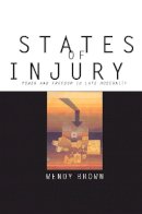 Wendy Brown - States of Injury: Power and Freedom in Late Modernity - 9780691029894 - V9780691029894
