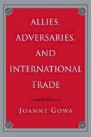 Joanne Gowa - Allies, Adversaries, and International Trade - 9780691044712 - V9780691044712