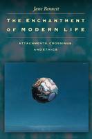 Jane Bennett - The Enchantment of Modern Life: Attachments, Crossings, and Ethics - 9780691088136 - V9780691088136