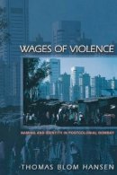 Thomas Blom Hansen - Wages of Violence: Naming and Identity in Postcolonial Bombay - 9780691088402 - V9780691088402