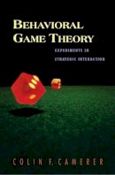 Colin F. Camerer - Behavioral Game Theory: Experiments in Strategic Interaction - 9780691090399 - V9780691090399