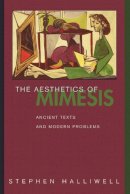 Stephen Halliwell - The Aesthetics of Mimesis: Ancient Texts and Modern Problems - 9780691092584 - V9780691092584