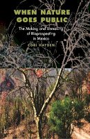 Cori Hayden - When Nature Goes Public: The Making and Unmaking of Bioprospecting in Mexico - 9780691095578 - V9780691095578
