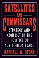 Randall W. Stone - Satellites and Commissars: Strategy and Conflict in the Politics of Soviet-Bloc Trade - 9780691095981 - V9780691095981