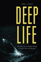 Tullis C. Onstott - Deep Life: The Hunt for the Hidden Biology of Earth, Mars, and Beyond - 9780691096445 - V9780691096445