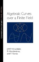 J. W. P. Hirschfeld - Algebraic Curves Over a Finite Field - 9780691096797 - V9780691096797