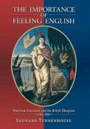 Leonard Tennenhouse - The Importance of Feeling English: American Literature and the British Diaspora, 1750-1850 - 9780691096810 - V9780691096810