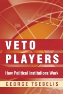 George Tsebelis - Veto Players: How Political Institutions Work - 9780691099897 - V9780691099897