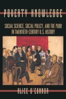 Alice O´connor - Poverty Knowledge: Social Science, Social Policy, and the Poor in Twentieth-Century U.S. History - 9780691102559 - V9780691102559