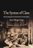 Amy Schrager Lang - The Syntax of Class: Writing Inequality in Nineteenth-Century America - 9780691113890 - V9780691113890