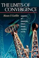Mauro F. Guillen - The Limits of Convergence: Globalization and Organizational Change in Argentina, South Korea, and Spain - 9780691116334 - V9780691116334