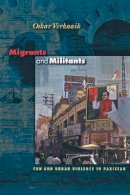 Oskar Verkaaik - Migrants and Militants: Fun and Urban Violence in Pakistan - 9780691117096 - V9780691117096