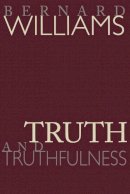 Bernard Williams - Truth and Truthfulness: An Essay in Genealogy - 9780691117911 - V9780691117911