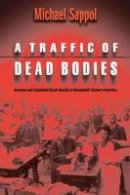 Michael Sappol - A Traffic of Dead Bodies: Anatomy And Embodied Social Identity In Nineteenth-Century America - 9780691118758 - V9780691118758