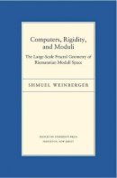 Shmuel Weinberger - Computers, Rigidity, and Moduli: The Large-Scale Fractal Geometry of Riemannian Moduli Space - 9780691118895 - V9780691118895