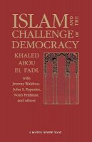 Khaled Abou El Fadl - Islam and the Challenge of Democracy: A Boston Review Book - 9780691119380 - V9780691119380