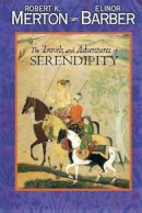 Robert K. Merton - The Travels and Adventures of Serendipity: A Study in Sociological Semantics and the Sociology of Science - 9780691126302 - V9780691126302