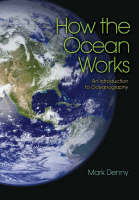 Mark Denny - How the Ocean Works: An Introduction to Oceanography - 9780691126470 - V9780691126470
