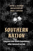 David Bateman - Southern Nation: Congress and White Supremacy after Reconstruction - 9780691126494 - V9780691126494