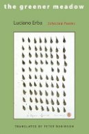 Luciano Erba - The Greener Meadow: Selected Poems - 9780691127644 - V9780691127644
